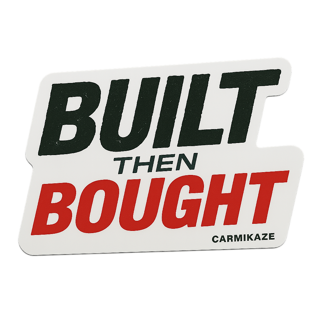 Built Then Bought™ – Sarcastic Car Culture Sticker | Carmikaze™
