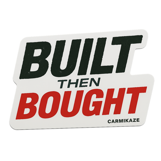Built Then Bought™ – Sarcastic Car Culture Sticker